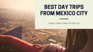 Best day trips from Mexico