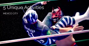 Featured image for post with two lucha libre luchadores and the text 5 unique activities in mexico city